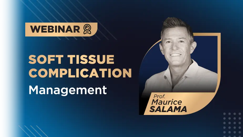 Webinar Dr Maurice Salama - Soft Tissue Complication Management