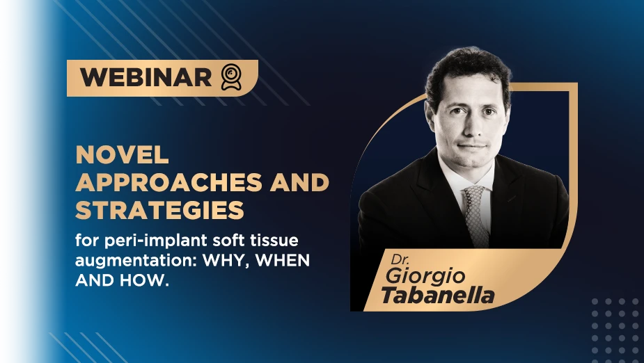 Webinar Dr. Giorgio Tabanella novel approaches and strategies for peri-implant soft tissue augumentation: why, when, and how